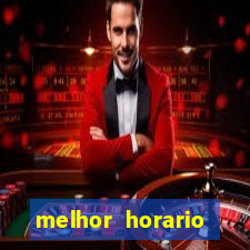 melhor horario jogar fortune tiger